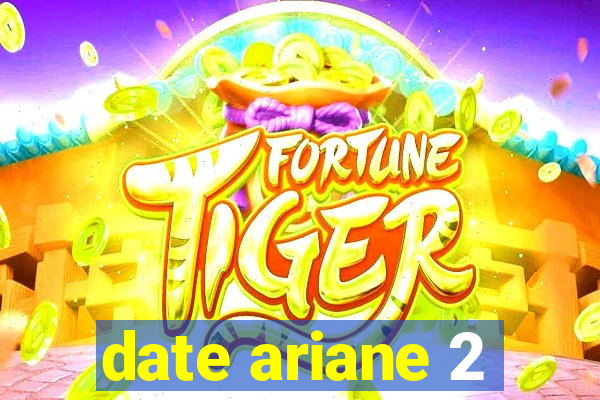 date ariane 2